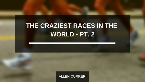 The Craziest Races in the World – Pt. 2