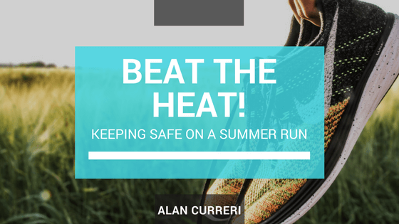 Beat the Heat! Staying Safe on Summer Runs