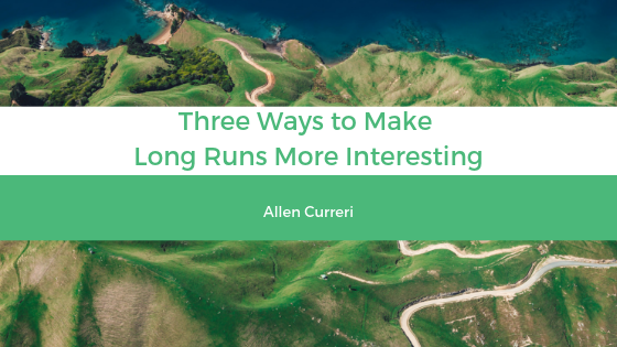 Three Ways to Make Long Runs More Interesting