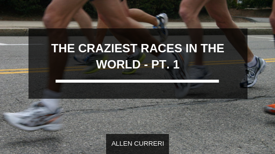 The Craziest Races in the World – Pt. 1
