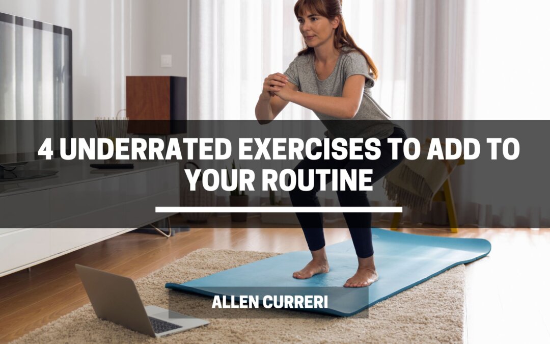 4 Underrated Exercises to Add to Your Routine