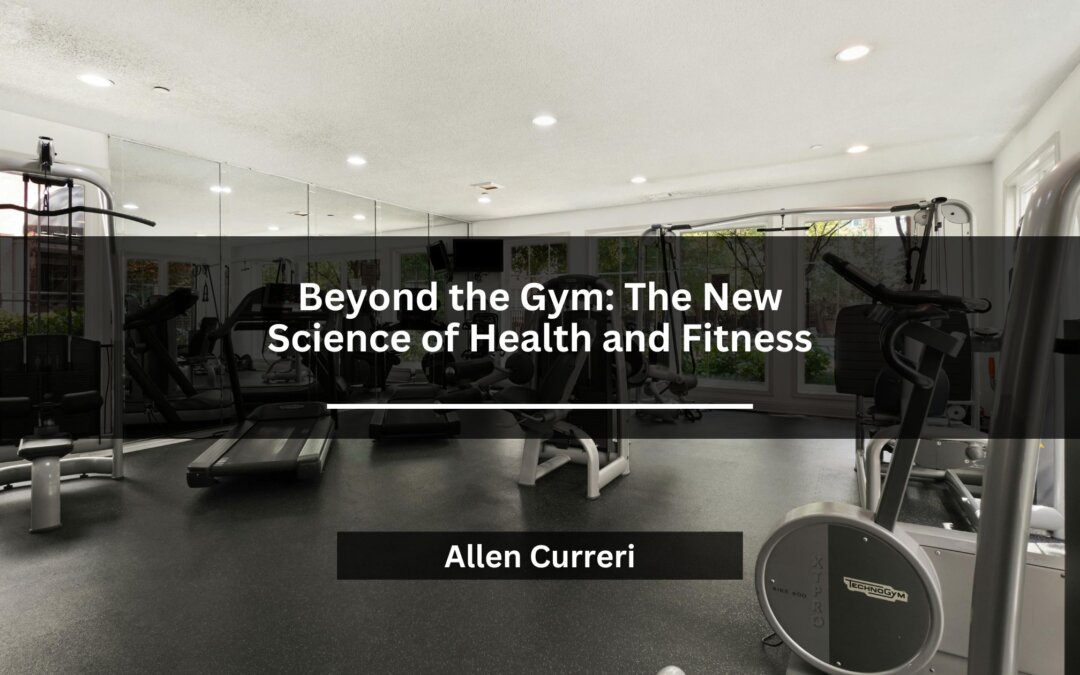 Beyond the Gym: The New Science of Health and Fitness