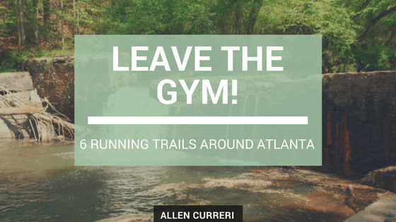 Leave the Gym! 6 Running Trails Around Atlanta