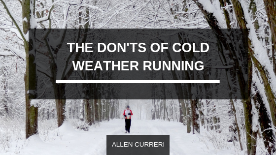 The Don’ts of Cold Weather Running