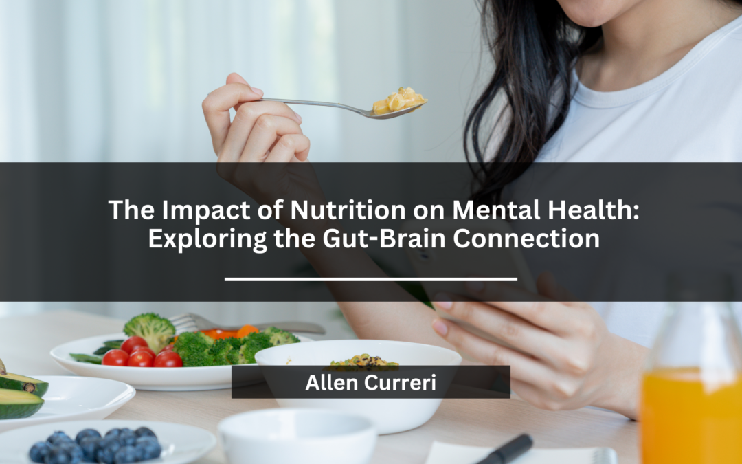 The Impact of Nutrition on Mental Health: Exploring the Gut-Brain Connection